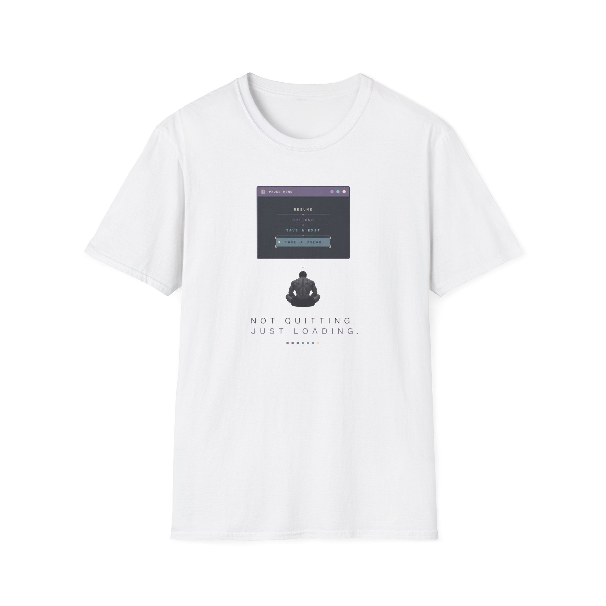Not Quitting.Just Loading T-Shirt
