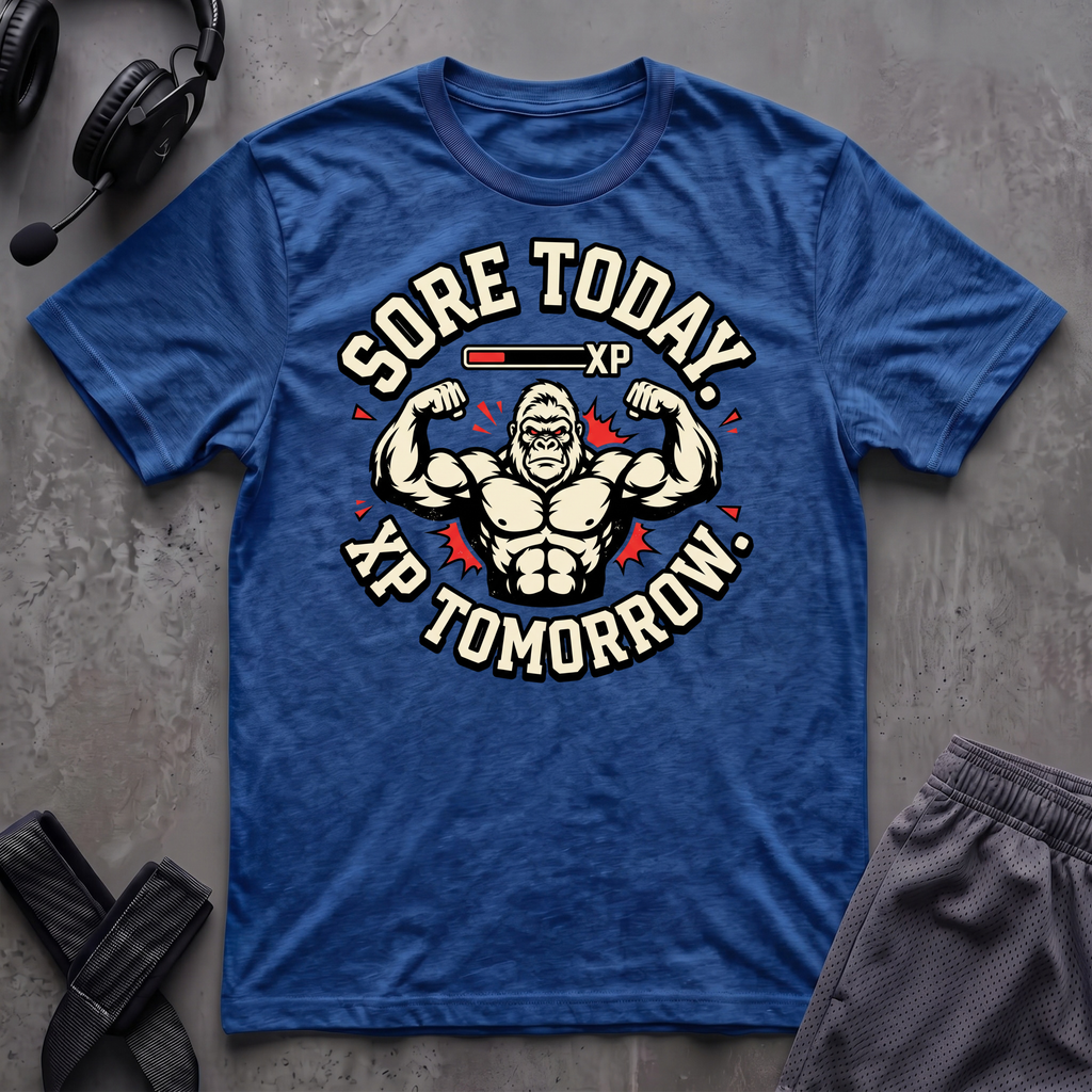 Sore Today. Xp Tomorrow. T-Shirt