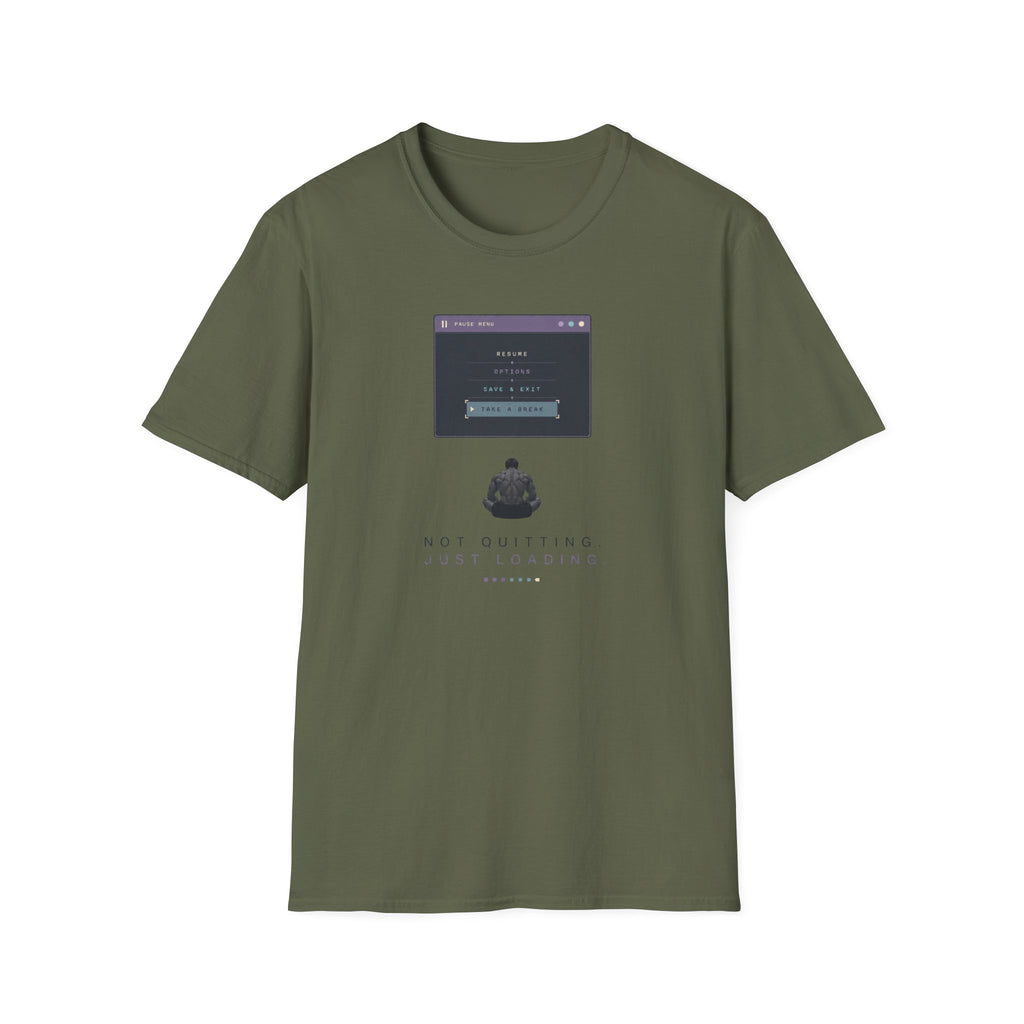 Not Quitting.Just Loading T-Shirt