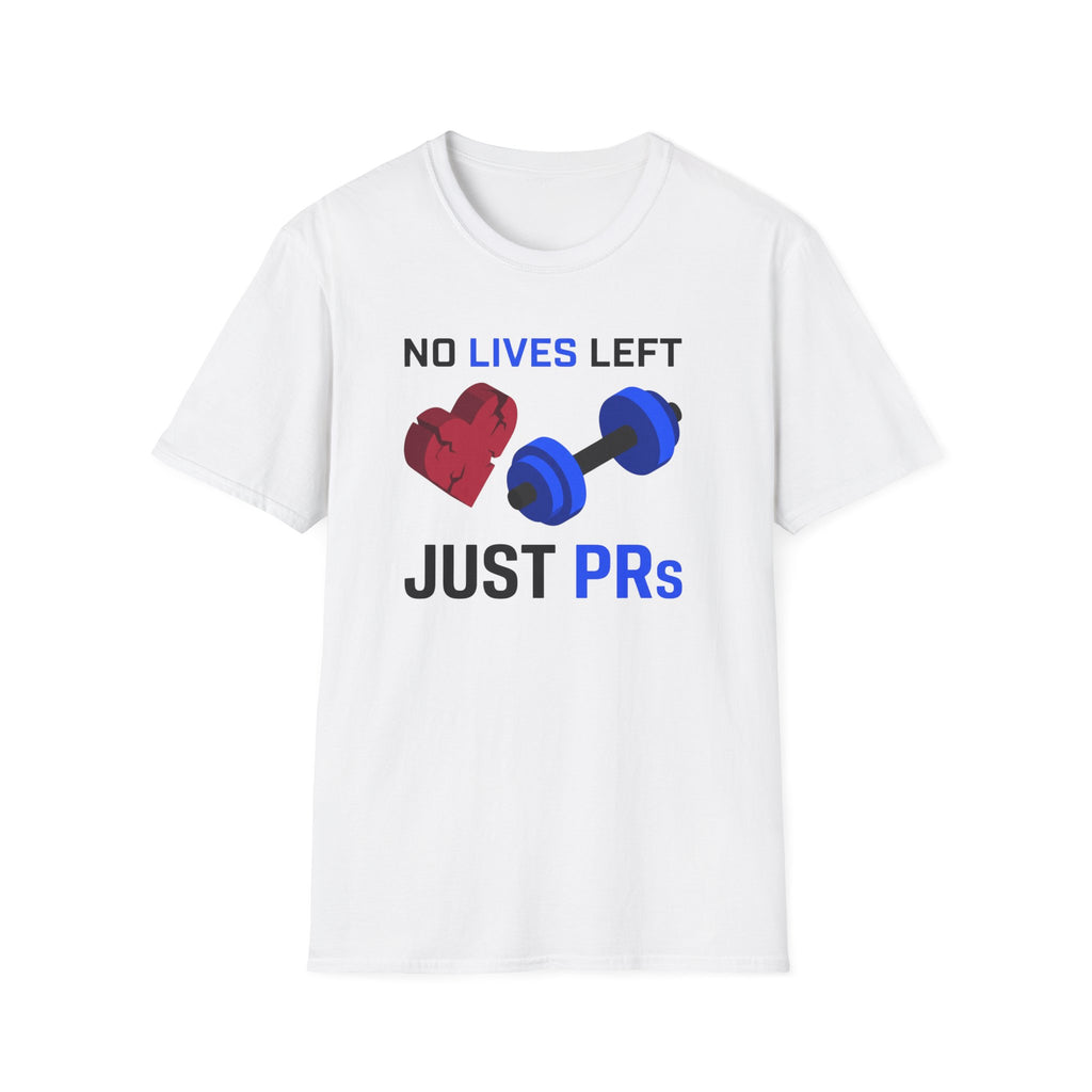 No Lives Left Just PRs T-Shirt