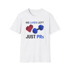 No Lives Left Just PRs T-Shirt