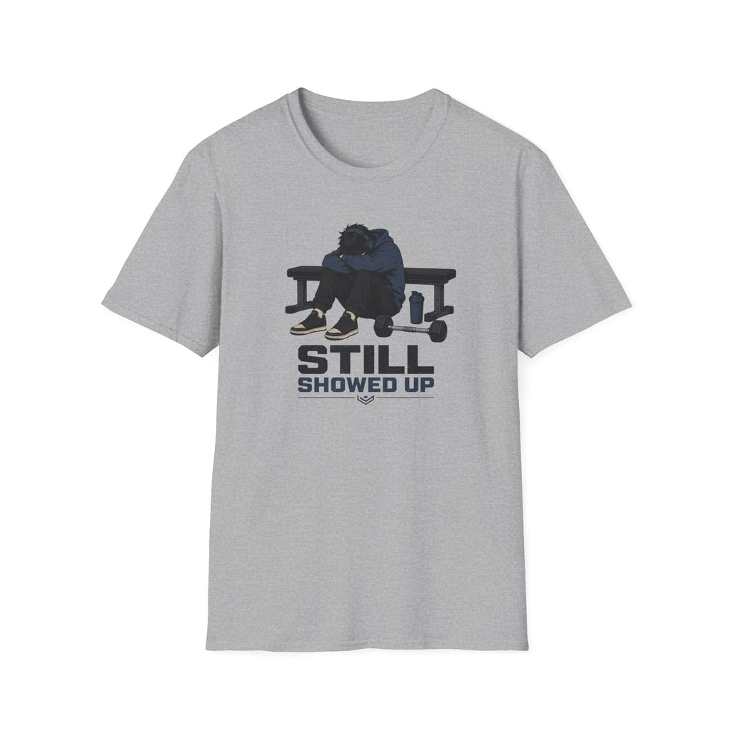 Still Showed Up T-Shirt