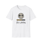 Still Loading  T-Shirt