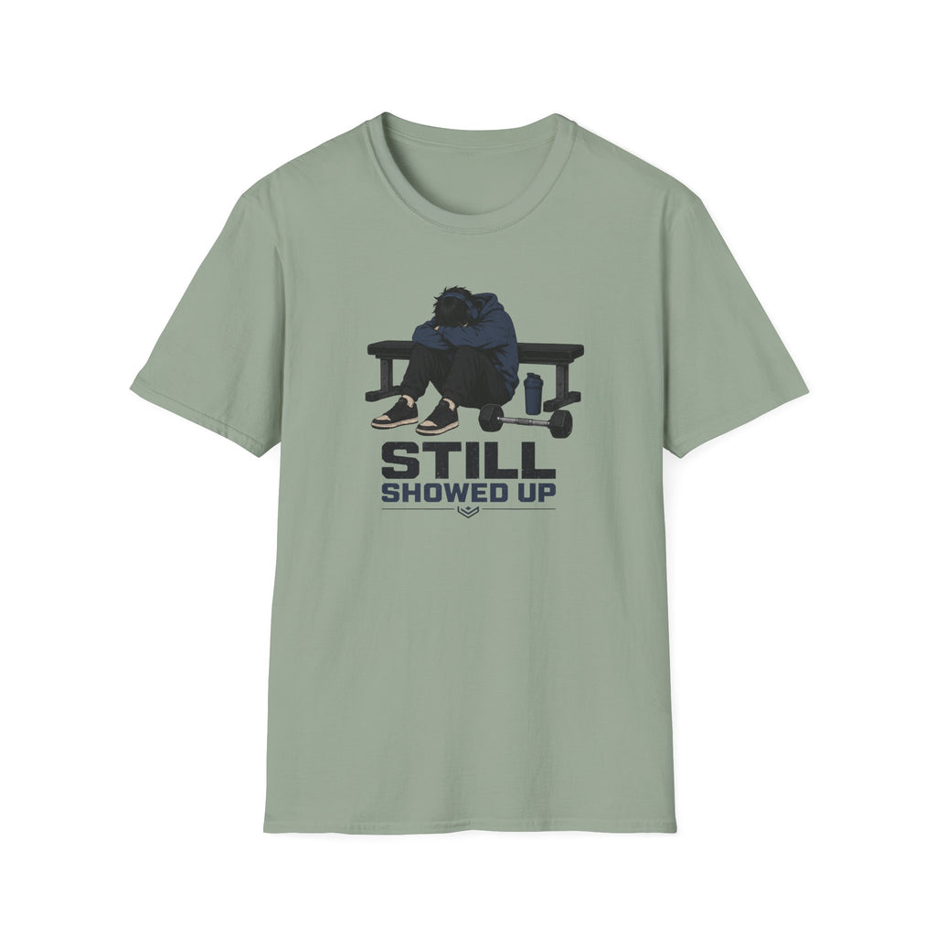 Still Showed Up T-Shirt