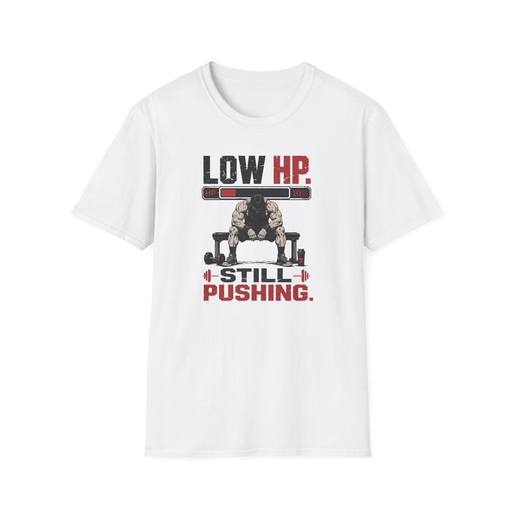 Low HP Still Pushing T-Shirt
