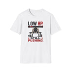 Low HP Still Pushing T-Shirt