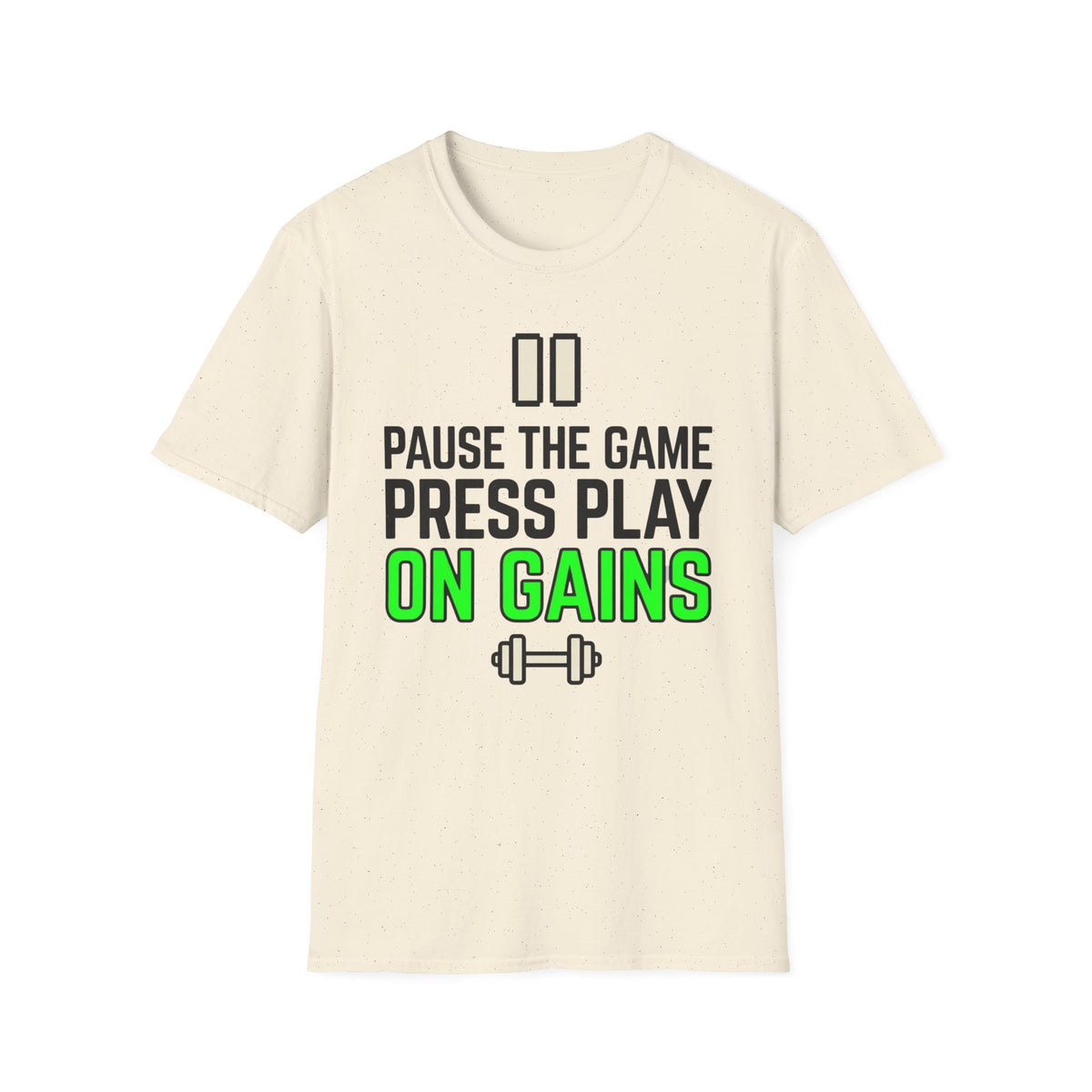 Pause The Game Press Play On Gains T-Shirt