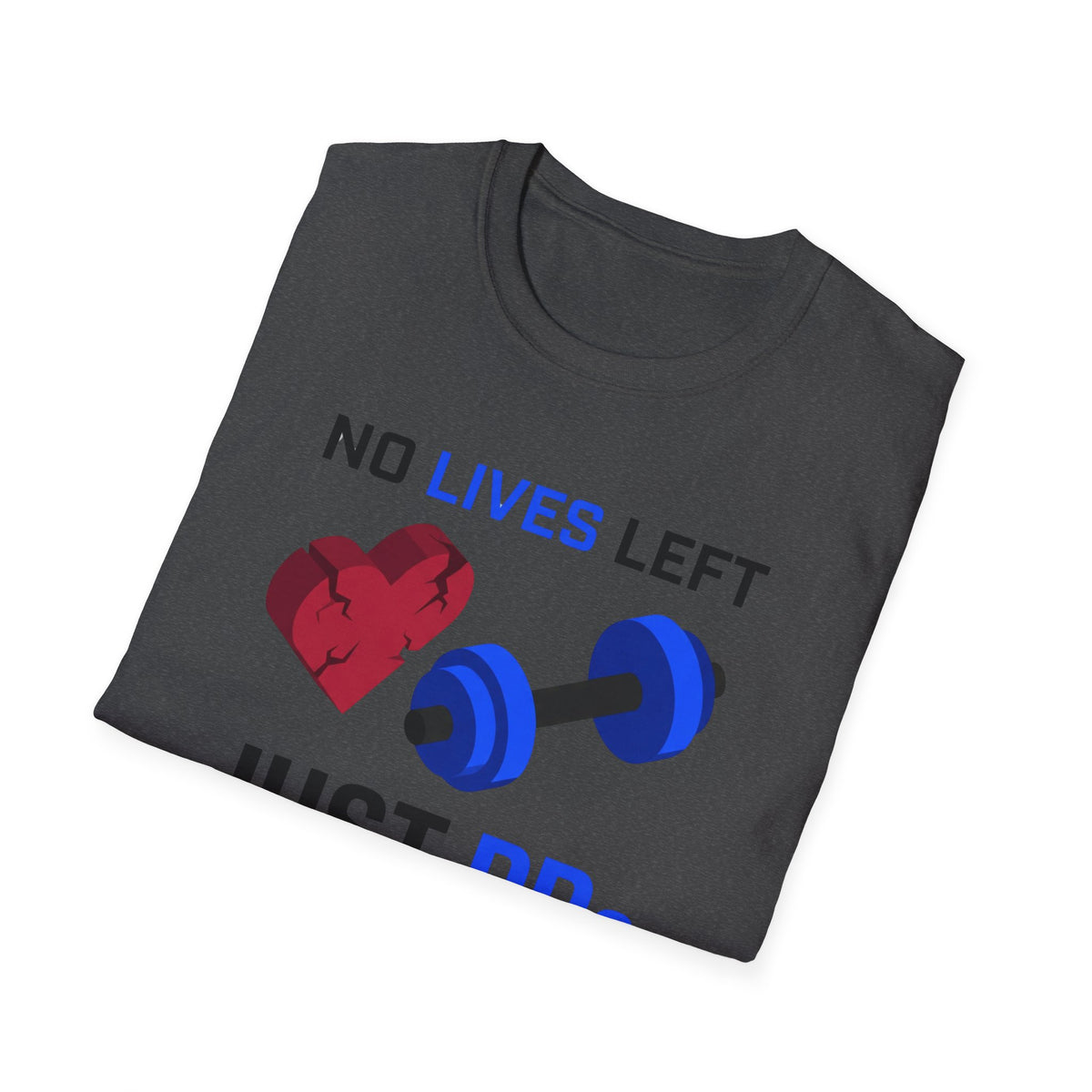 No Lives Left Just PRs T-Shirt