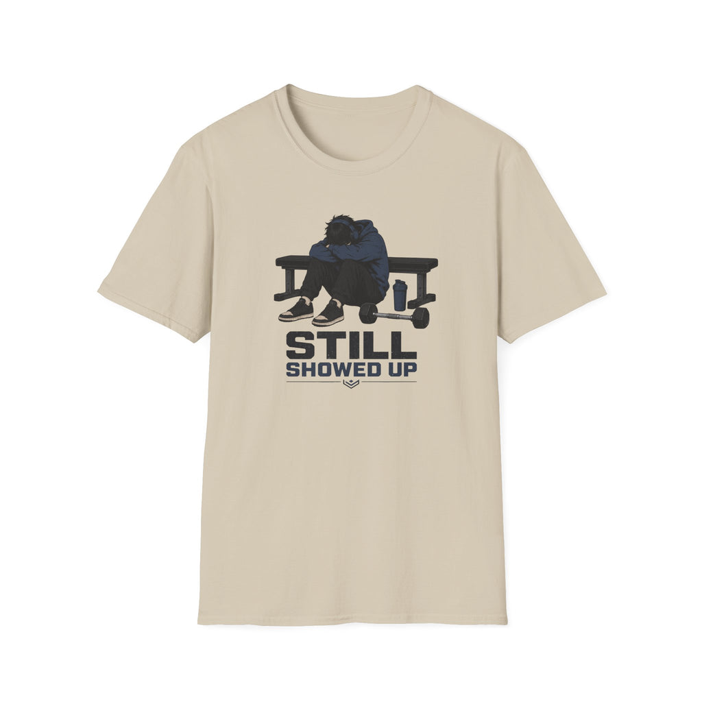 Still Showed Up T-Shirt