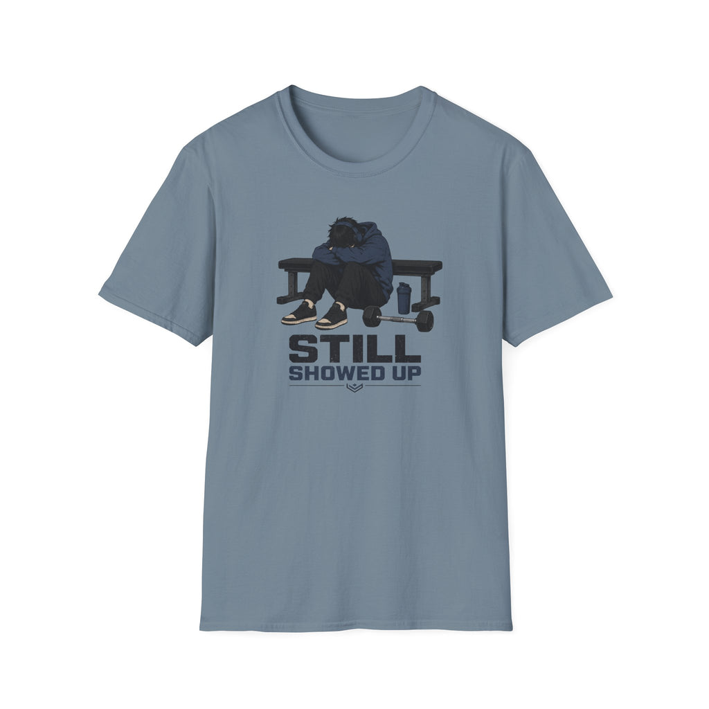 Still Showed Up T-Shirt