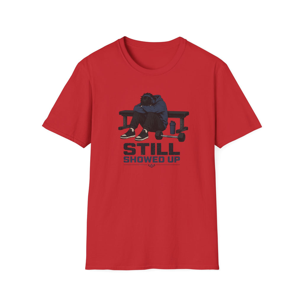 Still Showed Up T-Shirt