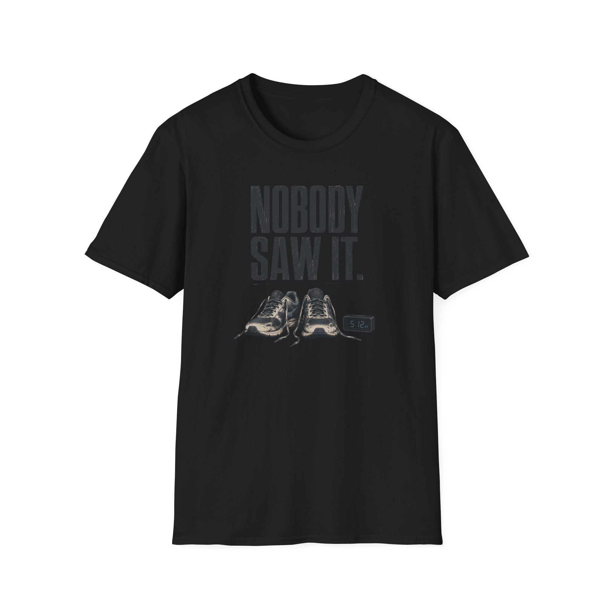 Nobody Saw It T-Shirt