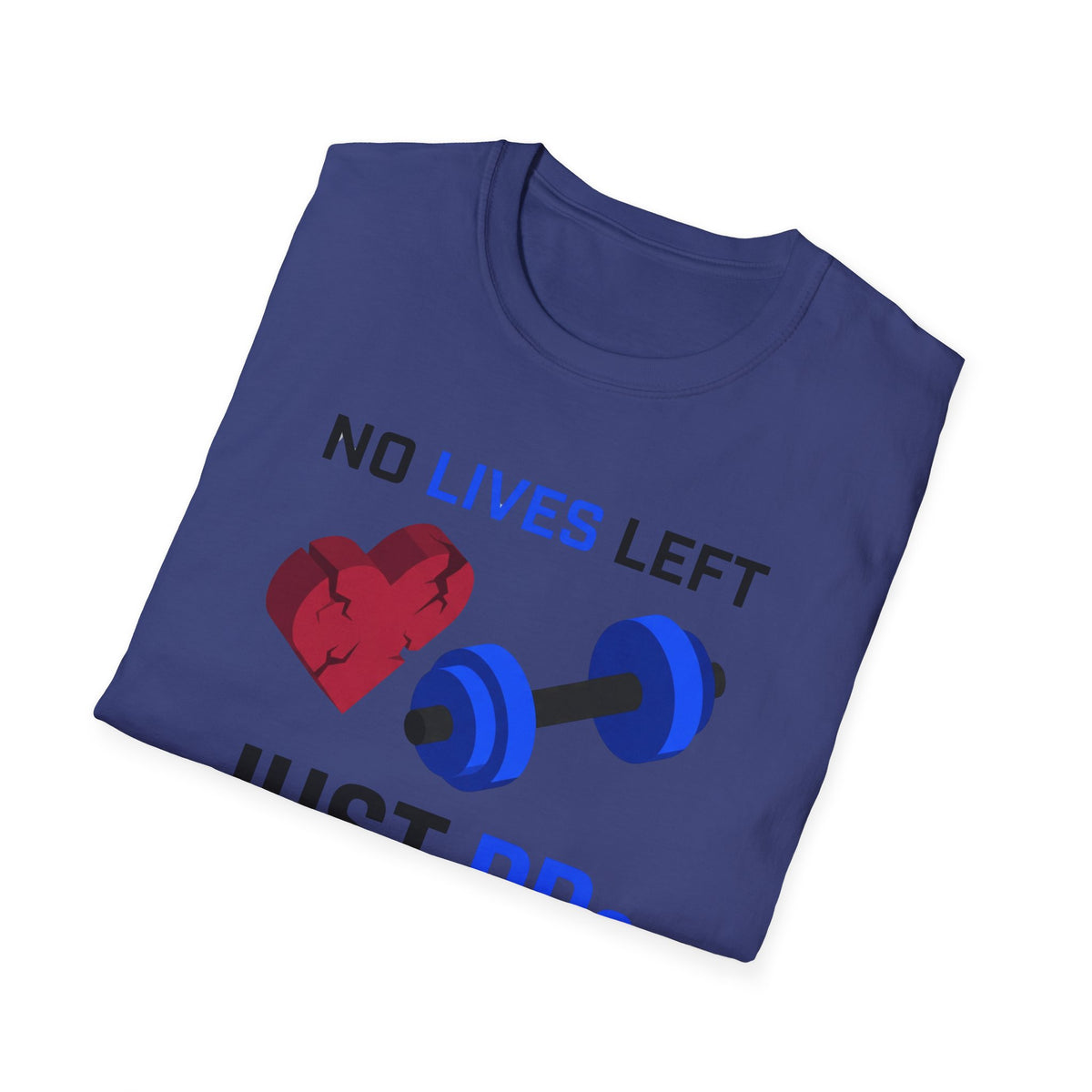 No Lives Left Just PRs T-Shirt
