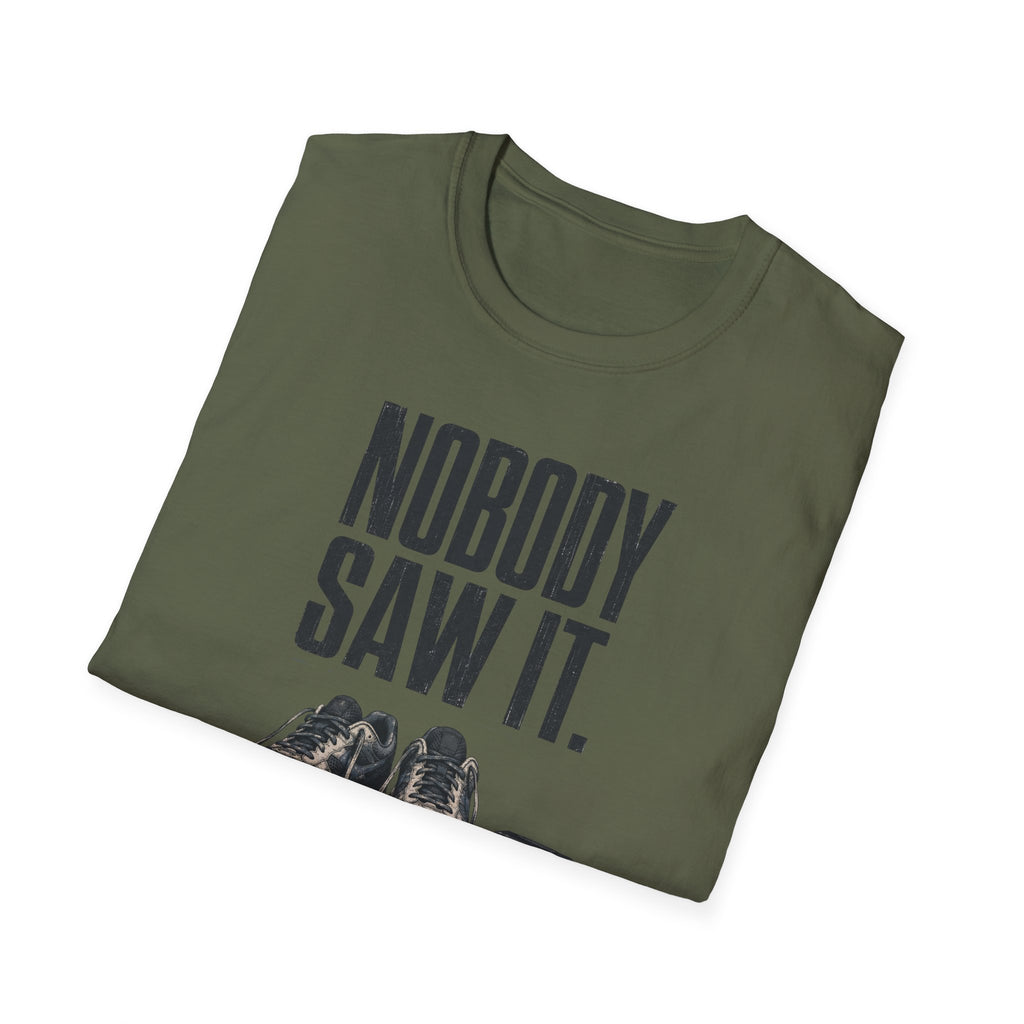 Nobody Saw It T-Shirt