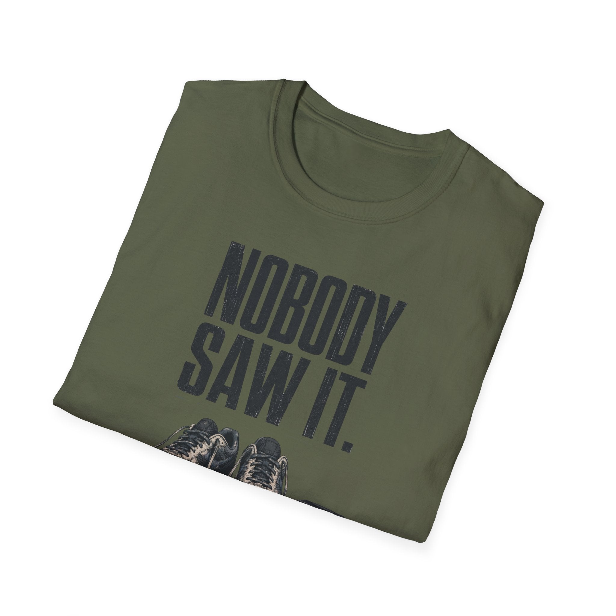 Nobody Saw It T-Shirt