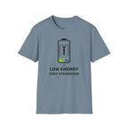 Low Energy High Standards T-Shirt