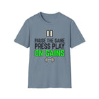 Pause The Game Press Play On Gains T-Shirt