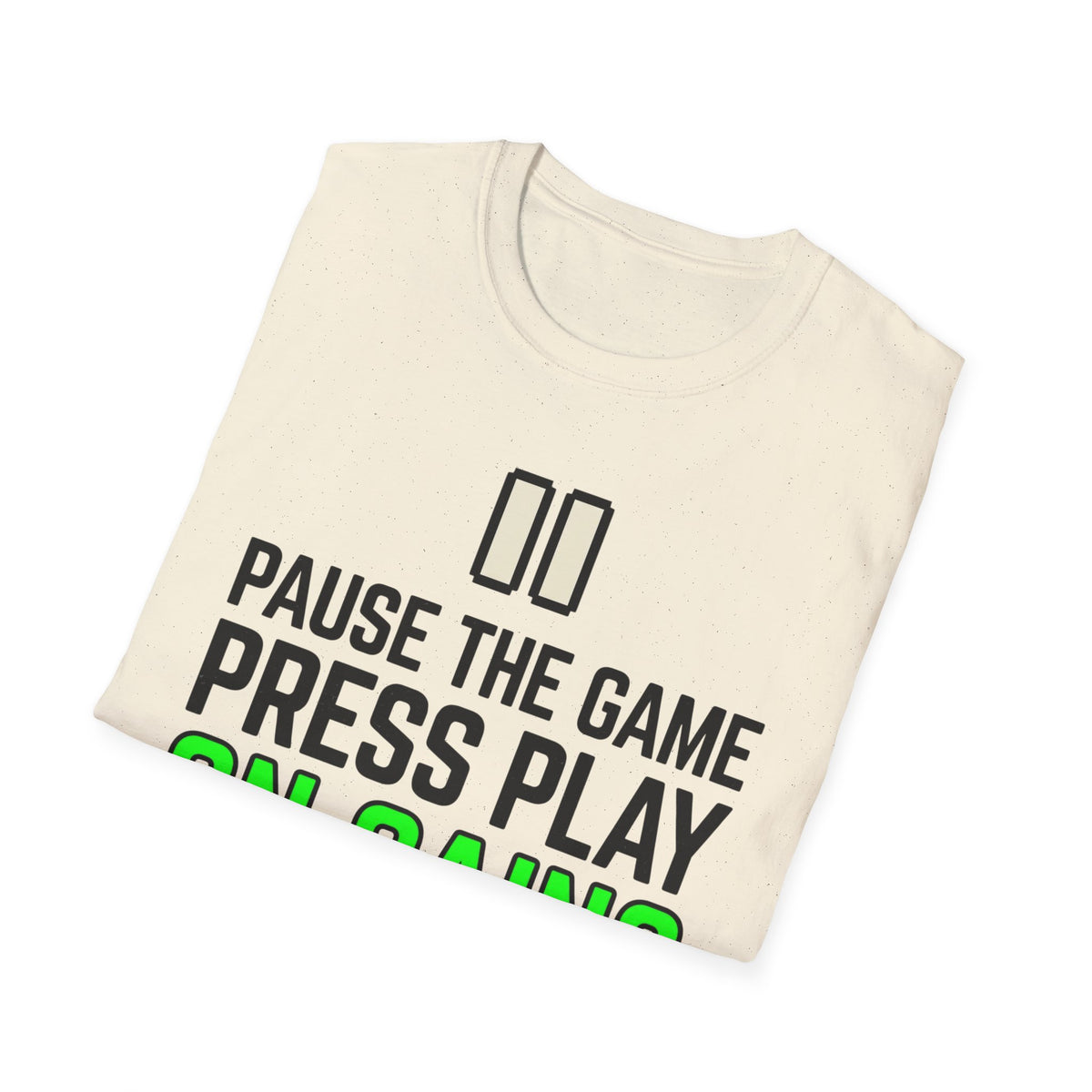 Pause The Game Press Play On Gains T-Shirt