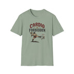 Cardio Is Forbidden T-Shirt