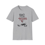 Bro I´m Trying T-Shirt