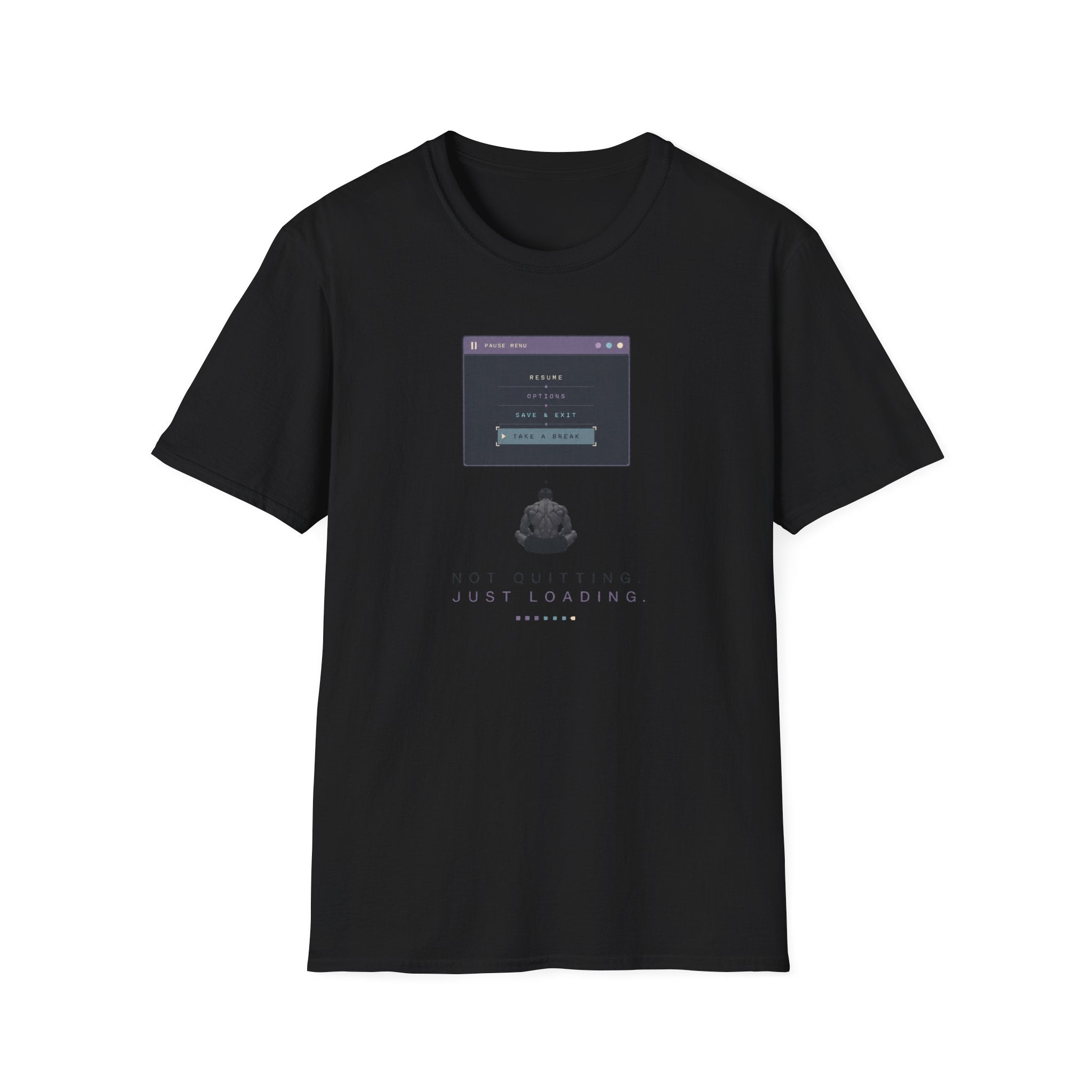 Not Quitting.Just Loading T-Shirt