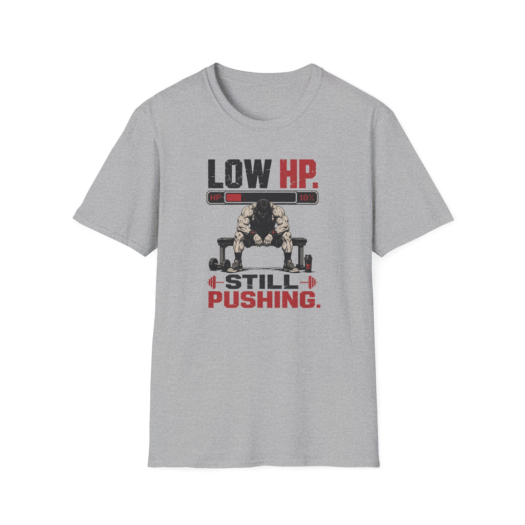 Low HP Still Pushing T-Shirt