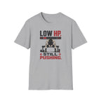 Low HP Still Pushing T-Shirt