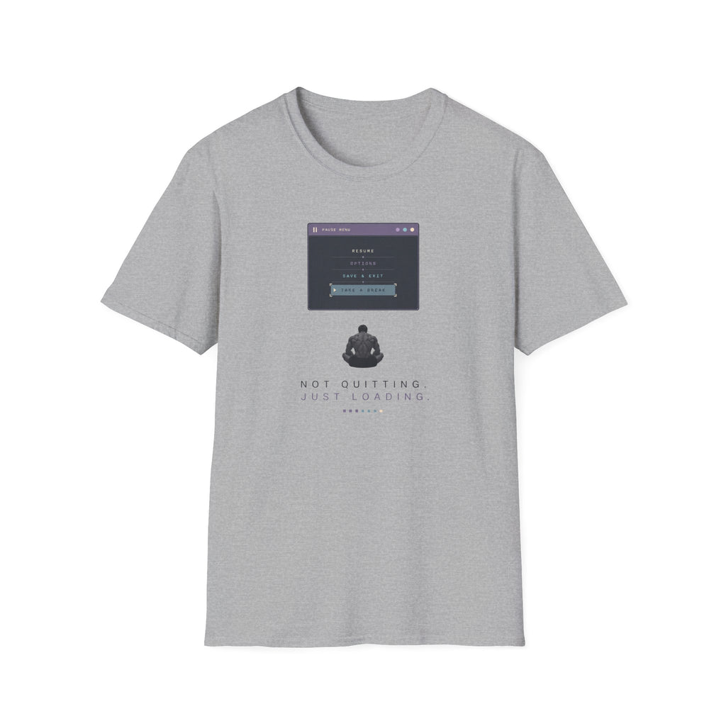 Not Quitting.Just Loading T-Shirt