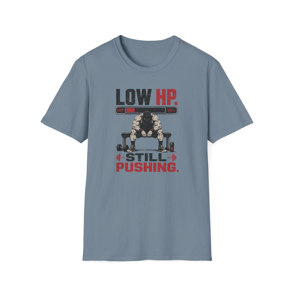 Low HP Still Pushing T-Shirt