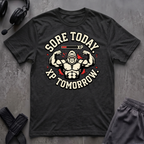 Sore Today. Xp Tomorrow. T-Shirt