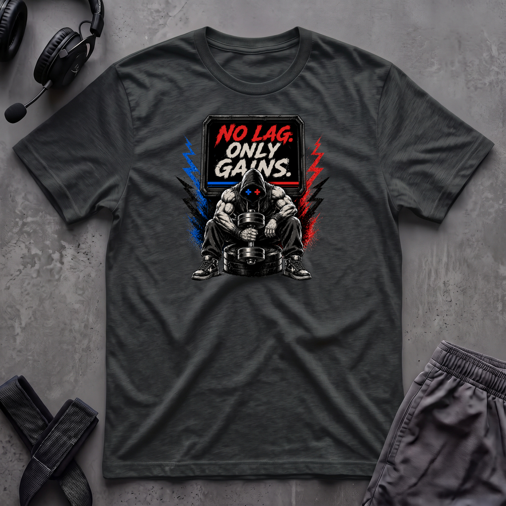 No Lag Only Gains  T-Shirt