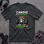 Cardio Is A Side Quest And I Am Skipping It T-Shirt