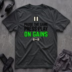 Pause The Game Press Play On Gains T-Shirt