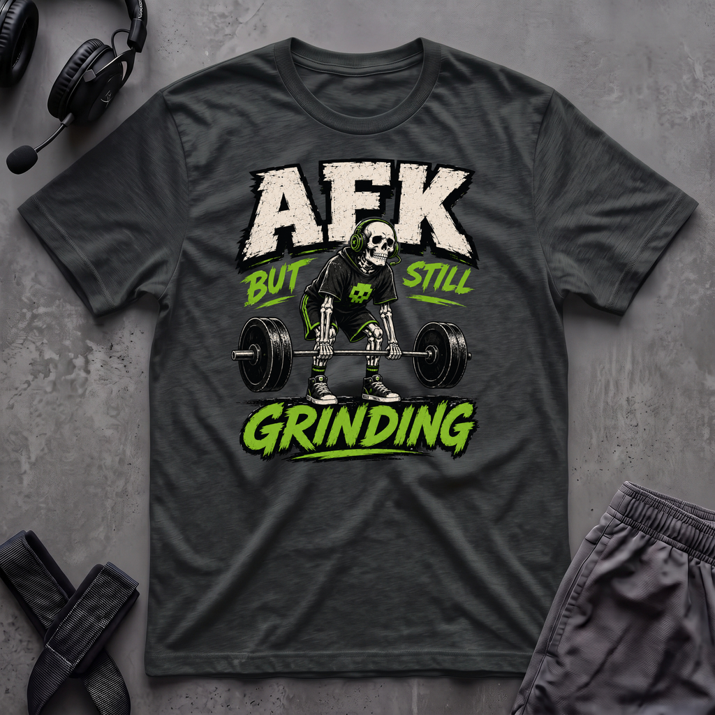 AFK But Still Grinding T-Shirt
