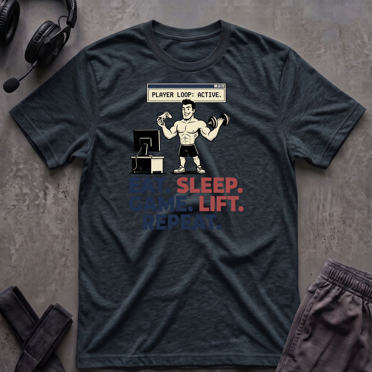 Eat.Sleep.Game.Lift.Repeat.  T-Shirt