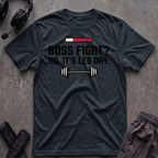 Boss Fight No, It´s Leg Day  T-Shirt