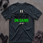 Pause The Game Press Play On Gains T-Shirt
