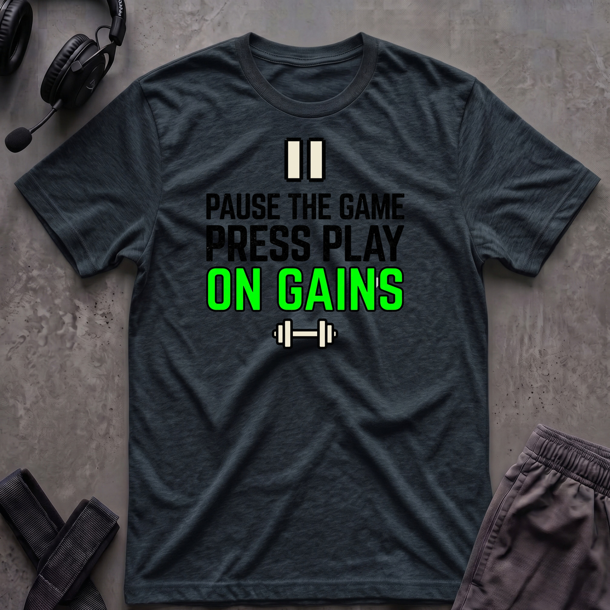Pause The Game Press Play On Gains T-Shirt
