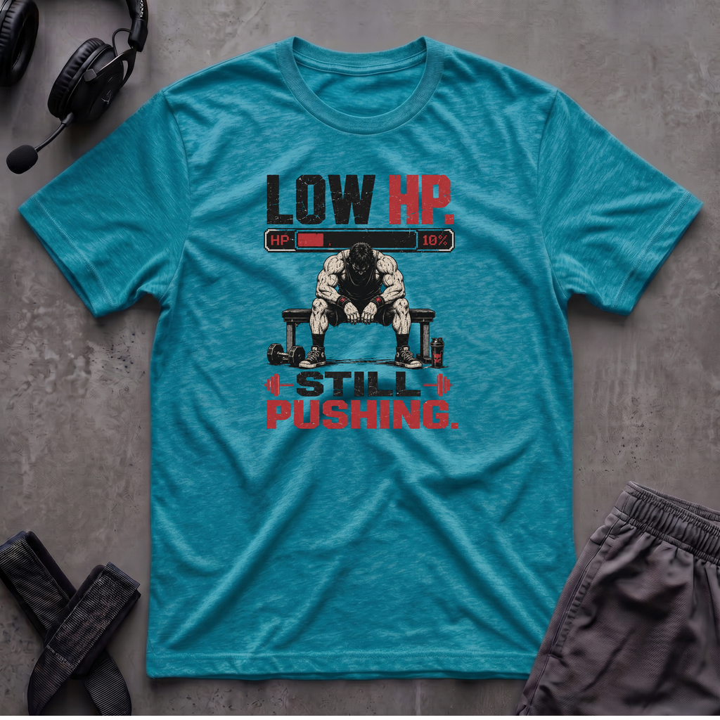 Low HP Still Pushing T-Shirt