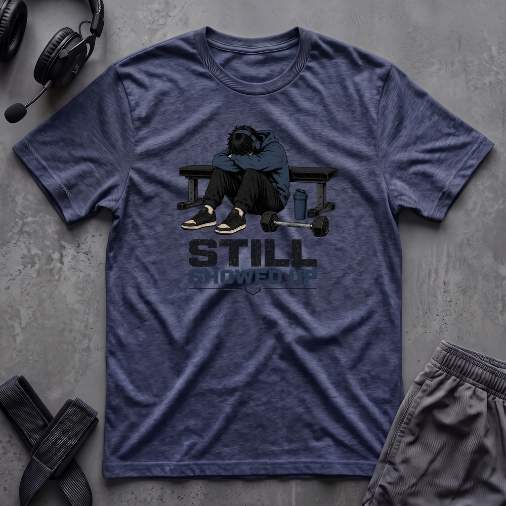 Still Showed Up T-Shirt