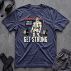 Main Quest Get Strong T-Shirt