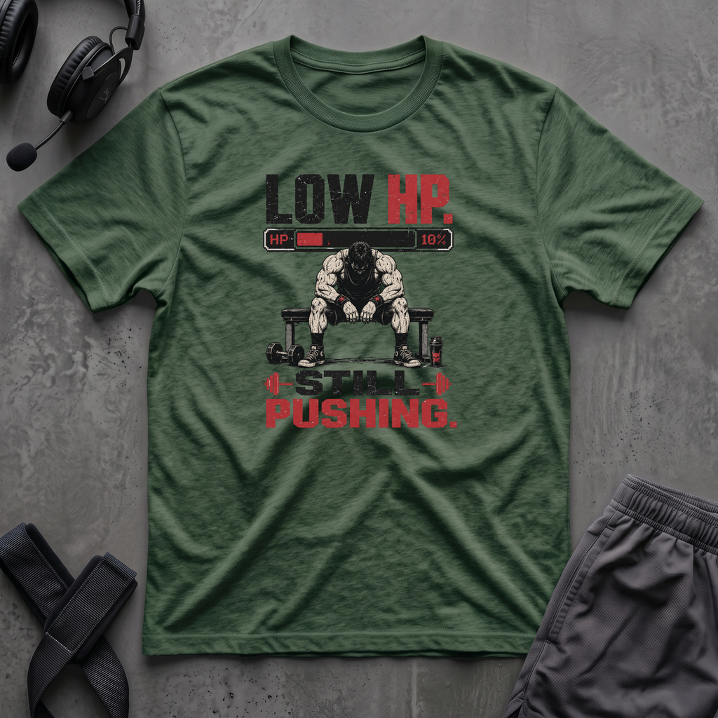 Low HP Still Pushing T-Shirt