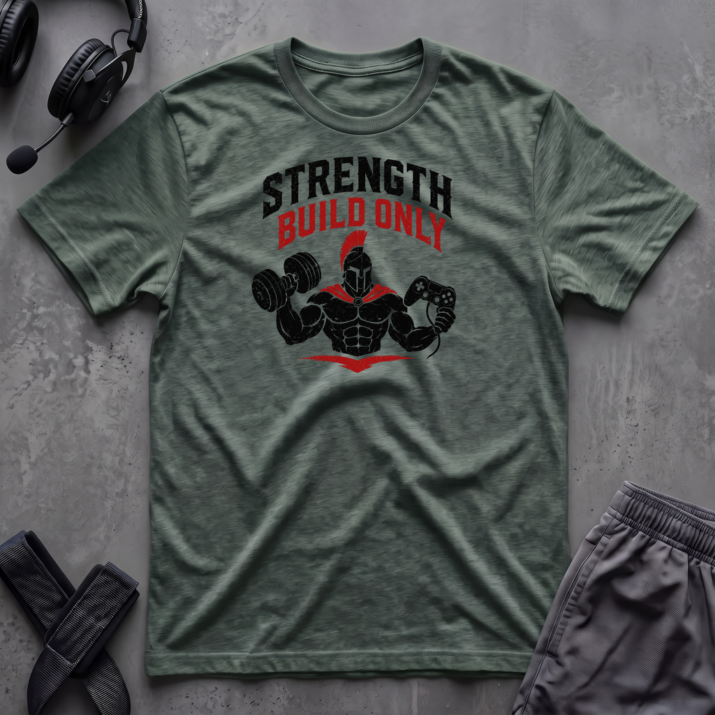 Strength Build Only  T-Shirt