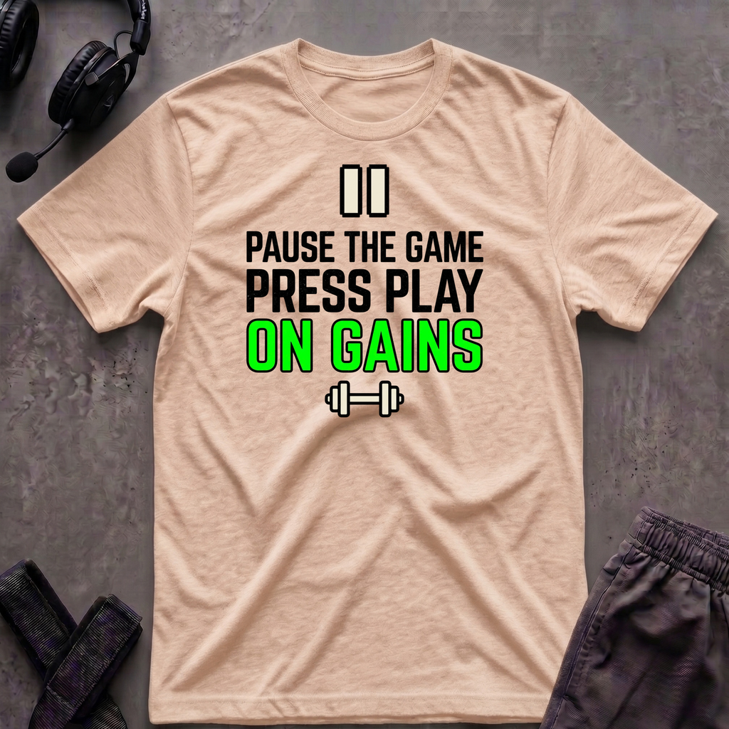 Pause The Game Press Play On Gains T-Shirt