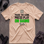 Pause The Game Press Play On Gains T-Shirt