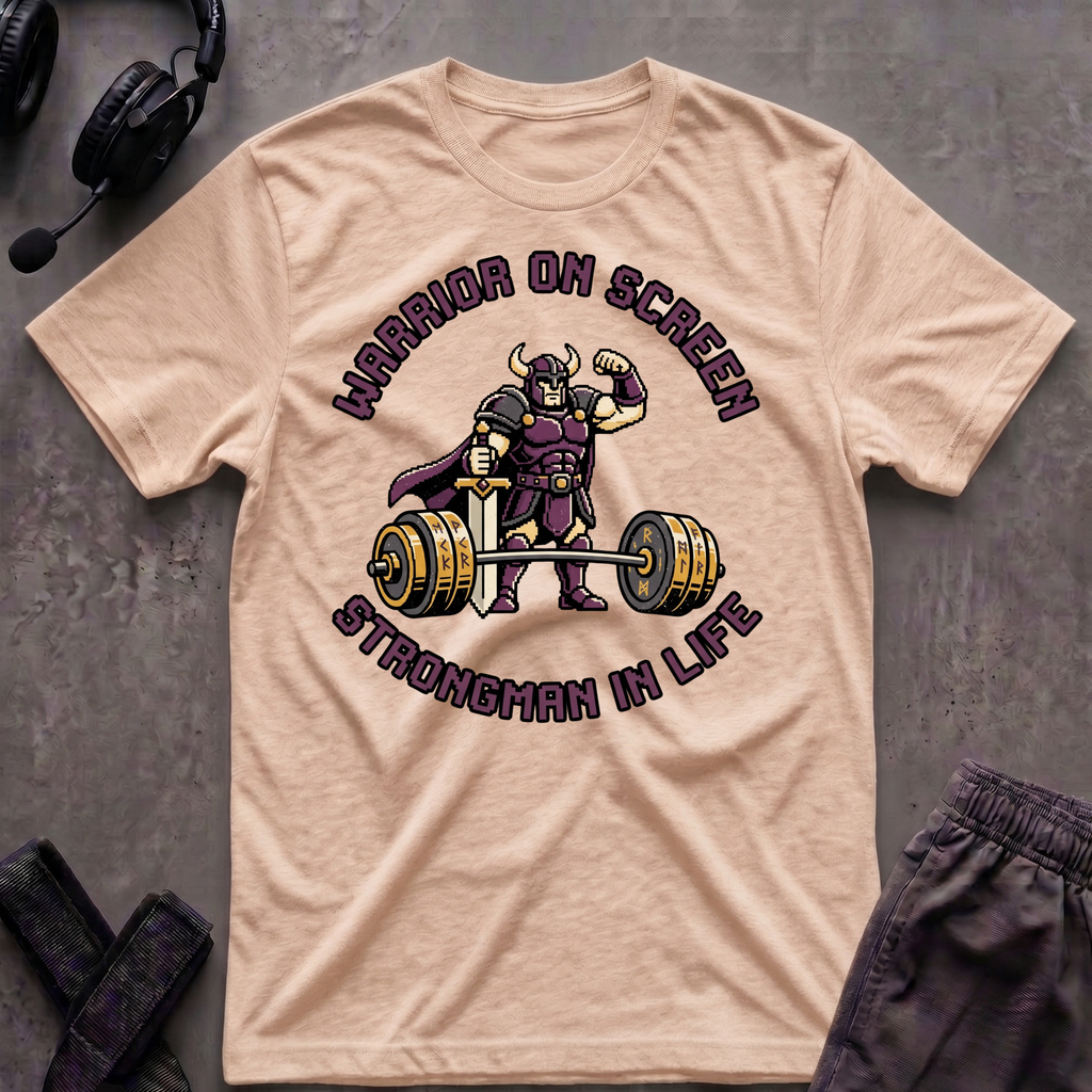 Warrior On Screen Strongman In Life T-Shirt