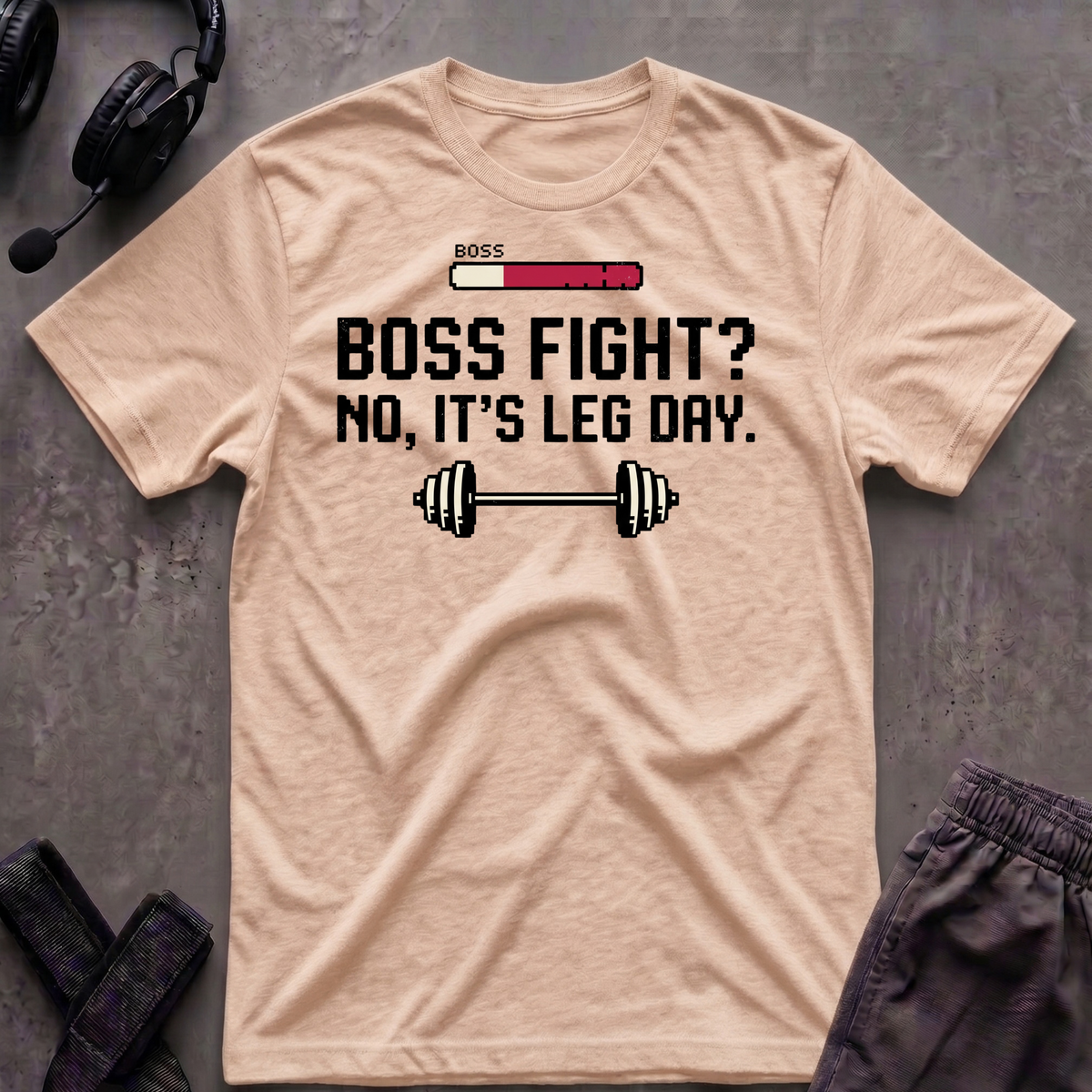Boss Fight No, It´s Leg Day  T-Shirt