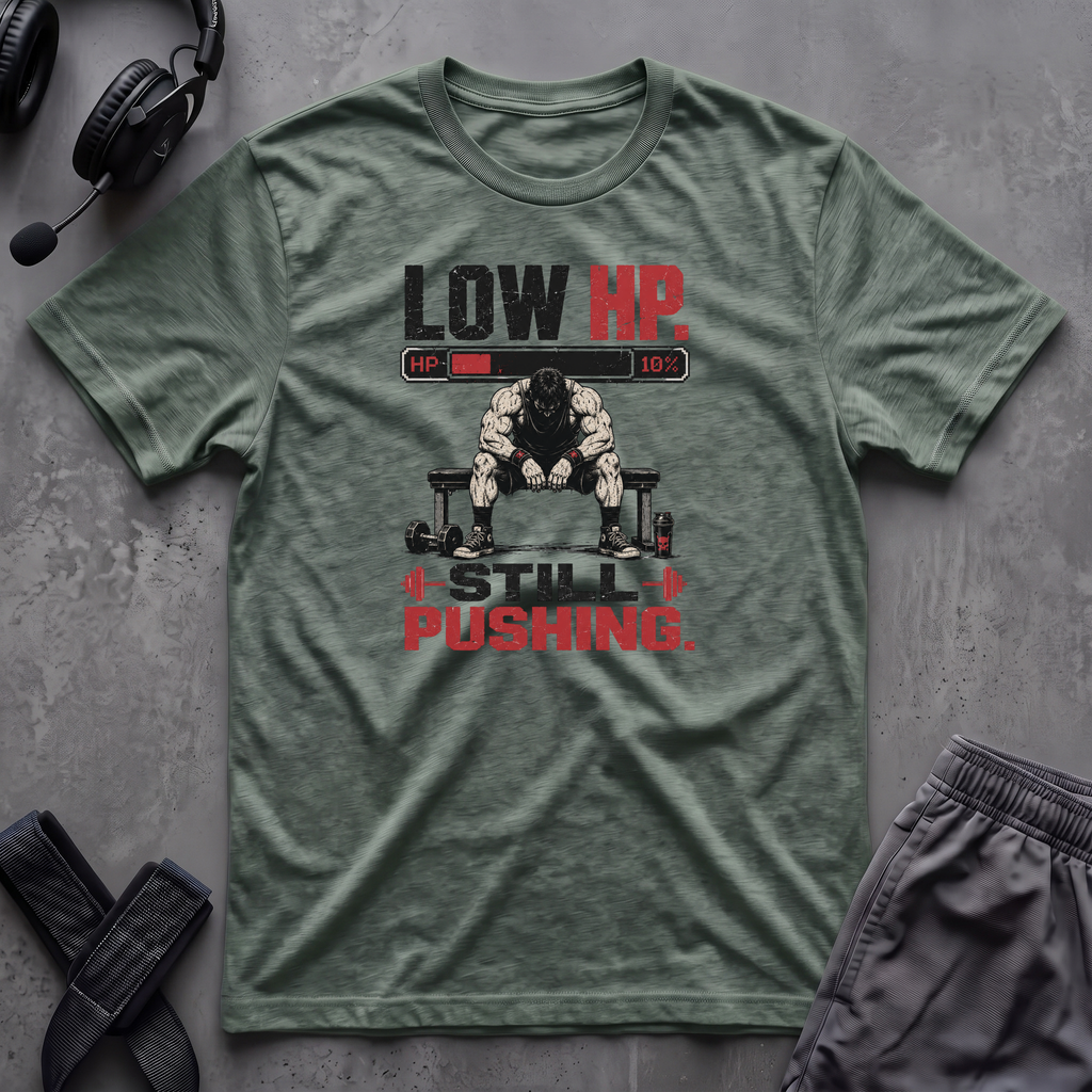 Low HP Still Pushing T-Shirt