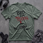 Bro I´m Trying T-Shirt