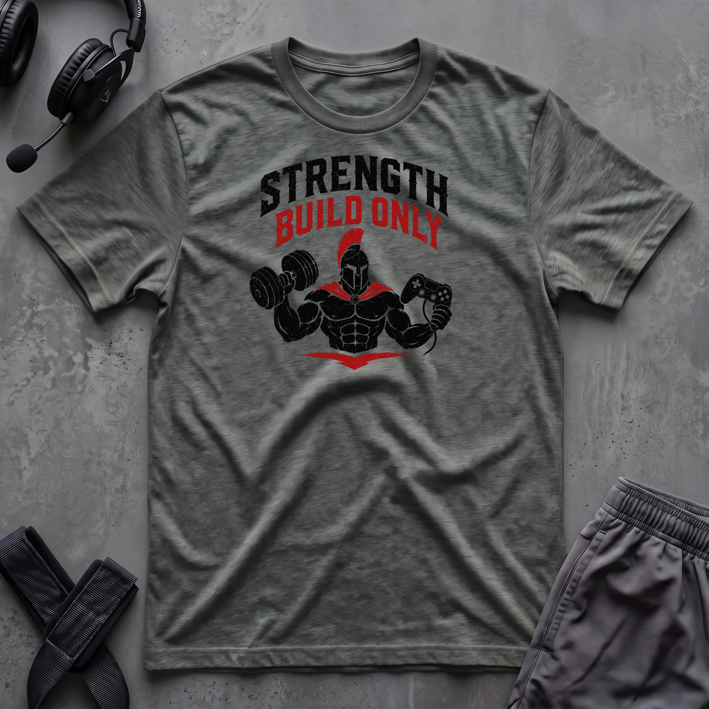 Strength Build Only  T-Shirt